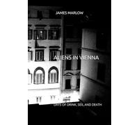 ALIENS IN VIENNA: DAYS OF DRINK, SEX, AND DEATH