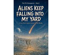 Aliens Keep Falling into My Yard: A Cozy First Contact Science Fiction Novella (The F51 Houseguests)