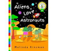 Aliens Love Astronauts: A Rhyming Children's Story Book About Making New Friends, for ages 3-6 (Top of the Wardrobe Gang)