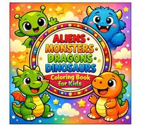 Aliens, Monsters, Dragons & Dinosaurs Coloring Book: Fun and Easy Coloring Pages for Kids | Cute Creatures, Bold Outlines, and Simple Designs Age 4-8