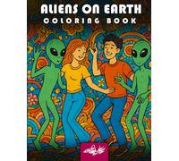 Aliens on earth: Fun and Easy Space-Themed Coloring Pages with Cute and Funny Aliens for Kids, Teens, and Adults
