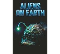 ALIENS ON EARTH: Stop Looking At The Stars. Aliens Are Already Here