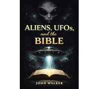 Aliens, UFOs, and the Bible