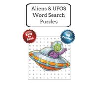 Aliens & UFOS Word Search Puzzles: 50 word search puzzles filled with words and phrases, all about the lore, conspiracy theories and real cases of aliens and UFO's