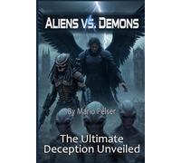Aliens vs Demons: The Ultimate Deception Unveiled