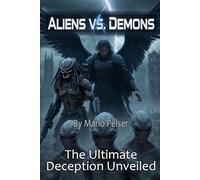 Aliens vs Demons: The Ultimate Deception Unveiled (THE ANCHOR SERIES)