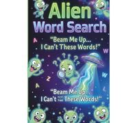Aliens Word Search Puzzles: 55 Word Searches with Easy to Read Print | Trivia and Quiz Included | For sci-fi enthusiasts, conspiracy theorists, UFO ... Word Search Missions Beyond Earth)
