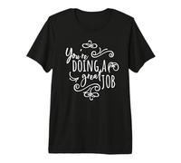 Alienta a los Amigos edificante Cita Que estás Haciendo un Gran Trabajo Camiseta Premium