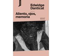 Aliento, ojos, memoria | Edwidge Danticat