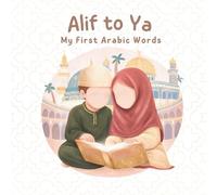 Alif to Ya: My First Arabic Words - A Beautiful Watercolor Alphabet Book for Kids