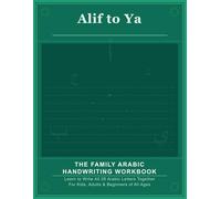 Alif to Ya: The Family Arabic Handwriting Workbook: Learn to Write All 28 Arabic Letters Together - For Kids, Adults & Beginners of All Ages