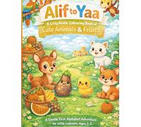 Alif to Yaa: A Cozy Arabic Colouring Book of Cute Animals & Fruits: A Gentle First Alphabet Adventure for Little Learners Ages 3-5