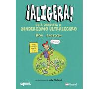 ¡Aligera!: guía completa de senderismo ultraligero (SIN COLECCION)