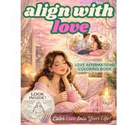 Align with Love: A Soft Life Mindfulness Adult Coloring Book for Women | Self-Love, Positive Affirmations & Manifesting Healthy Relationships