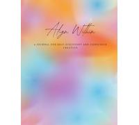 Align Within: A Journal for Self-discovery and Conscious Creation