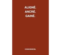 ALIGNÉ. ANCRÉ. GAINÉ. - Programme de 21 jours pour réveiller ton feu intérieur