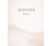 Aligned: A Weekly Planner for Personal Growth: Find Your WHY • Align Your Actions • Achieve Meaningful Goals