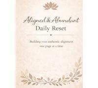 Aligned & Abundant Daily Reset: A Guided Journal for Intentional Living, Gentle Focus & Receiving with Ease.