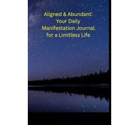 Aligned & Abundant: Your Daily Manifestation Journal for a Limitless Life