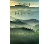 Aligned: Affirmations for the Soul - An affirmation journal for both men and women