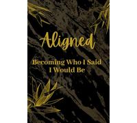 Aligned: Becoming Who I Said I Would Be