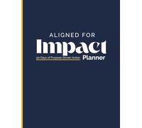 Aligned for Impact Planner: 90 Days of Purpose-Driven Action