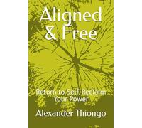 Aligned & Free: Return to Self. Reclaim Your Power