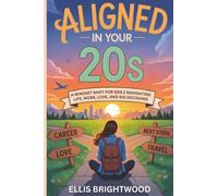 Aligned in Your 20s: A Mindset Shift for Gen Z Navigating Life, Work, Love, and Big Decisions (Reclaiming You: A Complete Self-Help Series for Anxiety, Boundaries, Focus & Emotional Healing)