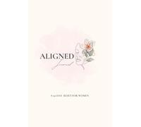Aligned Journal: A 90-Day Reset for Women: A 90-Day Soulful Reset to Align with Your True Self