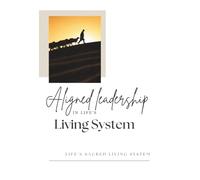 Aligned Leadership: In Life's Living System (Field Companions)