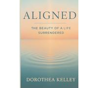 Aligned: The Beauty of A Life Surrendered