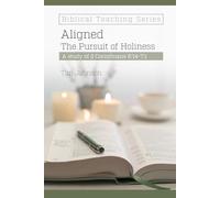 Aligned: The Pursuit of Holiness (Biblical Teaching Series)