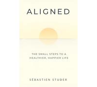 Aligned: The Small Steps to a Healthier, Happier Life