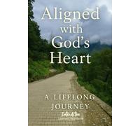 Aligned with God's Heart - a Lifelong Journey: Interactive Bible Learning - Learners' Workbook