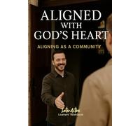 Aligned with God's Heart - Aligning As a Community: Interactive Bible Learning - Learners' Workbook