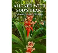 Aligned with God's Heart - Cultivating a Heart of Obedience: Interactive Bible Learning - Learners' Workbook