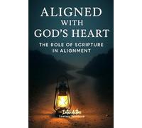 Aligned with God's Heart - The Role of Scripture in Alignment: Interactive Bible Learning - Learners' Workbook