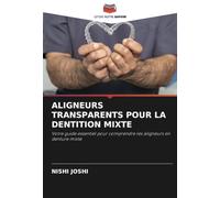 ALIGNEURS TRANSPARENTS POUR LA DENTITION MIXTE: Votre guide essentiel pour comprendre les aligneurs en denture mixte