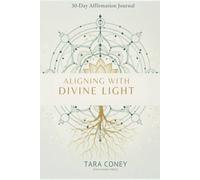 Aligning With Divine Light: 30 - Day Affirmation Journal