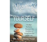 Aligning with Yourself: Realign. Reframe. Discover the freedom of living from the inside out