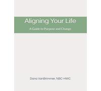 Aligning Your Life: A Guide to Purpose and Change