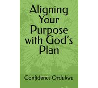 Aligning Your Purpose with God’s Plan