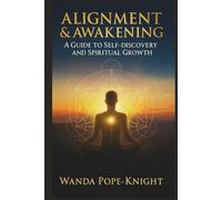 Alignment & Awakening: A Guide to Self-Discovery and Spiritual Growth