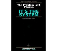 Alignment Made Simple: How to Get People, Incentives, and Systems Pulling in the Same Direction (The Made Simple Framework: Clear thinking for complex systems.)
