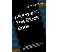 Alignment: The Black Book: A Manifestation Journal of Quantum Alignment, Sacred Wisdom, and Daily Practices for Abundance, Peace, and Self-Mastery