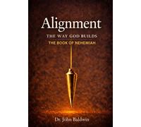 Alignment: The Way God Builds (The Biblical Wisdom Collection)
