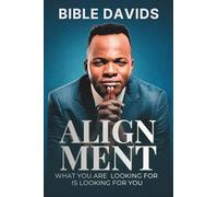 Alignment: What You Are Looking For Is Looking For You.: Finding Your Divine Position for Destiny, Favor and Supernatural Acceleration