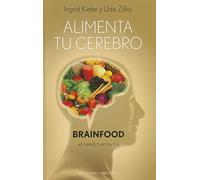 Alimenta tu cerebro: El Cerebro en Forma (SALUD Y VIDA NATURAL)
