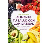 Alimenta tu salud con comida real: Una guía práctica para nutrir tu cuerpo sin procesados (Divulgación)