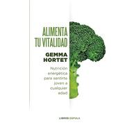 Alimenta tu vitalidad: Nutrición energética para sentirte joven a cualquier edad (Salud y bienestar)